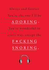 Except the F*cking Snoring. Funny Anniversary or Valentine Card created by mungo and shoddy