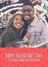 Personalised Valentines Day Photo Card created by Simon - Cute Valentines Photo Card - Amazing Boyfriend