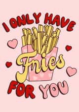 Punny Valentines card - Only Have Fries For You created by @sophie robbens