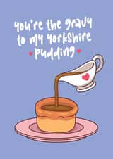 Cute Valentines Day Card - You're the gravy to my Yorkshire pudding created by han print