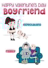 Funny Valentine Card - For Boyfriend - Expectations Versus Reality created by Presents Felt