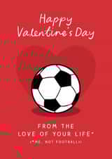 Funny Valentine's Day Card - Football - Love Of Your Life created by The Cake Thief