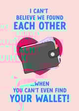 Funny Valentine's Day Card - Can't Find Your Wallet created by The Cake Thief