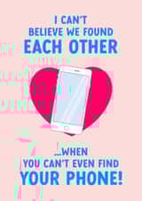 Funny Valentine's Day Card - Can't Find Your Phone created by The Cake Thief