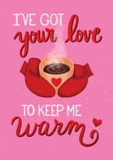 Cute Valentine's Day Anniversary card - Got Your Love to Keep Me Warm created by Angelicabydesign
