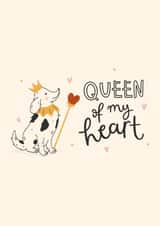 Cute Valentine's Day or Anniversary - Queen of My Heart - From the dog created by Abbie Imagine