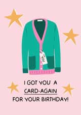 I Got You A Card Again For Your Birthday - Cardigan Pun Card - Birthday Card created by Puns and Needles