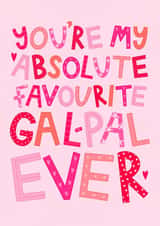 Favourite Gal Pal Ever - Galentine Card - Valentine for a Pal - Forever Friends created by Ludicrous Prints
