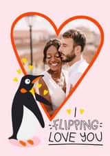 Personalised Valentines Day Photo Card created by Ludicrous Prints - Cute Valentine's Day Card - I Flipping Love You - Penguins