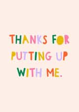 Funny Valentine's Day Card - Thanks for putting up with me created by Zoe Spry