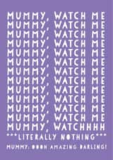 Funny Mummy Birthday card - from children - Watch Me created by Heather Alstead Design LTD