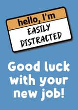 New Job Easily Distracted created by Sean David Cards