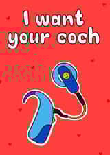 Funny Valentines Card - I Want Your Coch - Cochlear Ear Implant created by Lisa Wardle