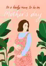 Illustrated Mother's Day Card - For a lovely Mum To Be created by Carla Ellis
