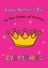 Happy Mother's Day - To The Queen Of Everything created by @Laura Lonsdale Designs