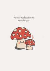 Cute, Punny Anniversary/Valentines Day Card - So Mushroom In My Heart For You created by Emma Cullingford