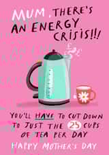 Funny Mother's Day Card - Energy Crisis created by Emma Proctor
