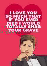Funny Valentine's Day card - Shagging Grave - Saltburn created by Filthy Sentiments