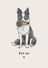 For You - Cute Card with Border Collie Dog created by Elspeth Rose