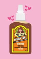 Funny Mother's Day Card - Family Glue created by Atwood & Atwood
