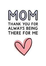 Cute Mother's Day Card - Mom - Thank You For Always Being There For Me created by Jeff and the Squirrel