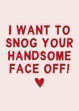 Funny Valentines Day Card - I want to snog your handsome face off created by Gem Draws Stuff