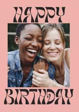 Personalised Birthday Photo Card created by Paperlink and Meraki Greeting Cards - Happy Birthday Photo Card - For Her
