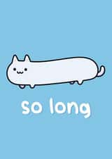 Funny Goodbye/Leaving Card – So Long Cat created by floofle