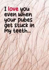 Funny Pubes Valentine's Day Card - Stuck in your teeth created by Filthy Sentiments