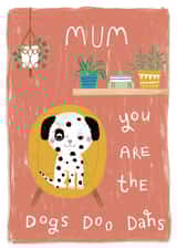 Cute Mothers Day Card - you are the Dogs Doo Dahs. created by Louise Anglicas