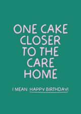 Funny Birthday Card - One Cake Closer To The Care Home created by Puns and Needles