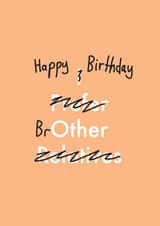 Cheeky Birthday Card -  Brother - Handwriting created by OBJECTABLES
