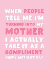 Cute Mother's Day Card - People Tell Me Turning Into Mother Compliment created by Pink Peach Cards