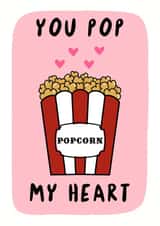Cute Valentine’s Day /  Anniversary card - Popcorn - You Pop my Heart created by TheYoungBandit .