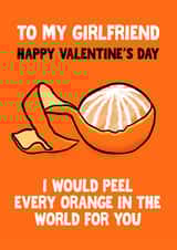 Funny Orange Peel Test - Valentine's Card for Girlfriend created by Woody's Design