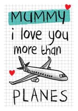 Cute Mother's Day Card - Love you more than planes Mummy! created by Mad Philomena