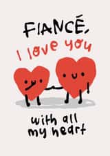 Cute Fiance card for other half - Love you with all my heart created by The Playful Indian