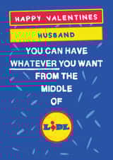 Husband Valentines Card - Lidl Supermarket - You Can Have Whatever You Want created by Bishop, Please!