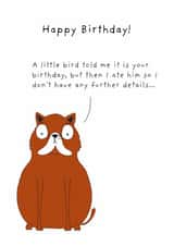 Funny birthday card-friends and family - A little birdie told me - I ate him created by Not at all Jack