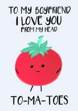Funny Valentine's Card For Boyfriend - Puns - Love You From My Head To-Ma-Toes created by Tori's Little Bubble