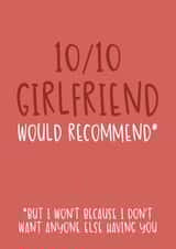 Cute Valentine's Day Card - 10/10 Girlfriend - Would Recommend created by Brogan Thomas