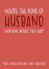 Funny Valentine's Day Card - The Kind of Husband Everyone Wishes They Had created by Brogan Thomas