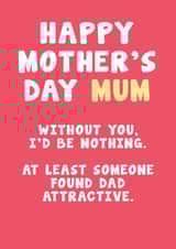 Cheeky Mother's Day Card - At Least Someone Found Dad Attractive created by Card and Cake