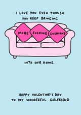 Funny Valentine's Card for Girlfriend - Love You Despite the Cushions created by Veronica Dearly