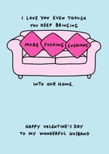 Funny Valentine's Card for Husband - Love You Despite the Cushions created by Veronica Dearly