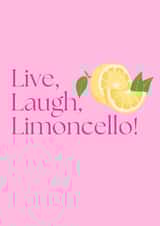 Funny birthday card for a loved one: Live, laugh, limoncello! created by Eventide Design