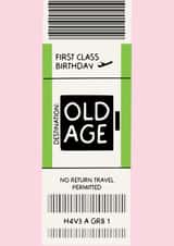 Funny Birthday Card - First Class Ticket to Old Age created by Puns and Needles