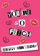 Fun Birthday Card - You're So Fetch - Mean Girls created by @Laura Lonsdale Designs