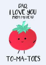 Cute Father's Day Card For Your Dad , Love You From My Head Tomatoes, Dad Joke created by Tori's Little Bubble