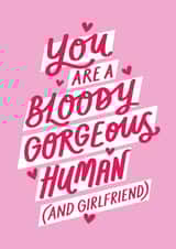 Cute Valentine's Card - You Are A Bloody Gorgeous Human (And Girlfriend) created by Jane Katherine Houghton